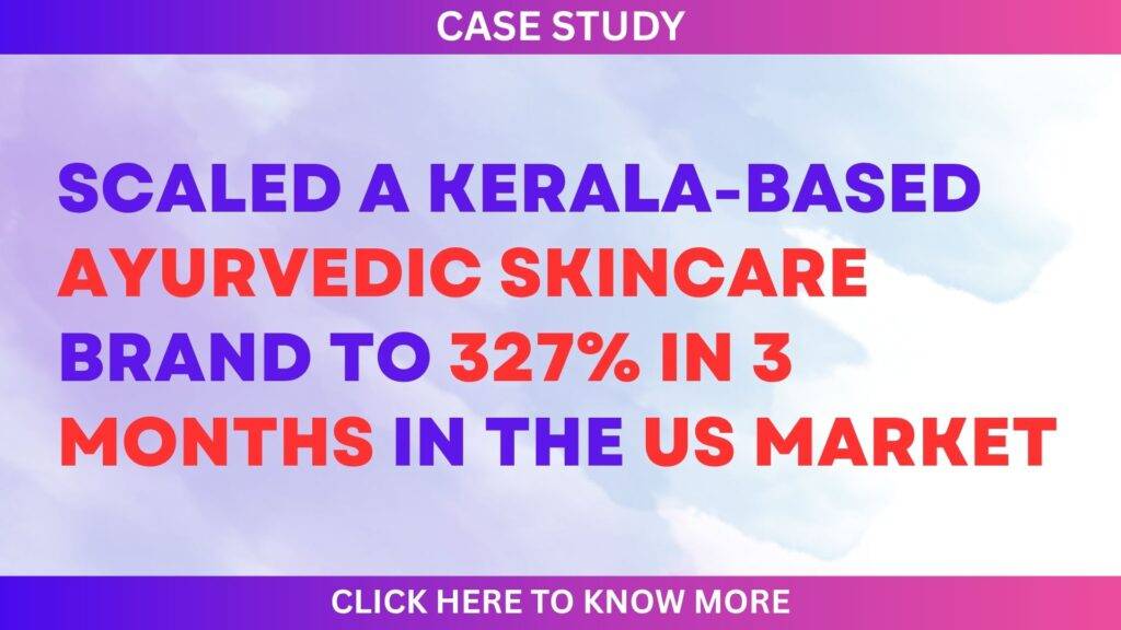 🌿 Case Study: How We Scaled A Kerala-Based Ayurvedic Skincare Brand to 327% In 3 Months in the US Market